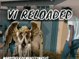 Marothela & GemValleyMusiQ - VI Reloaded