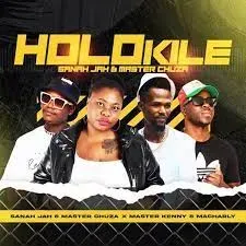 Sanah Jah & Master Chuza - HOLOKILE ft Master Kenny & Macharly