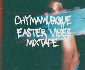 Chymamusique – Easter Vibes Mix