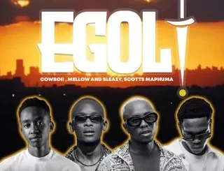 Cowboii – eGoli ft Mellow & Sleazy, Scotts Maphuma, Eltee & Novatron