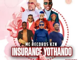 Mc Records KZN – Insurance yothando ft Mduduzi Ncube, Joocy Mavundla & Sunday Musiq