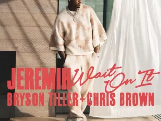 Jeremih, Bryson Tiller & Chris Brown - Wait On It