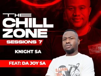 Knight SA & DA Joy SA – The ChillZone Part 8