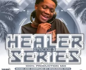 ShakaMan Yktv – Healer Series Episode 3 Mix