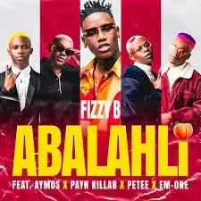 Fizzy B – Abalahli ft. Aymos, Payn Killar, Petee & Em-One