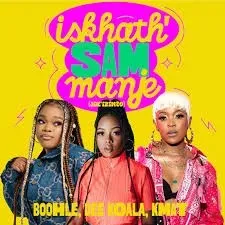 Boohle – Iskhath’ Sam Manje (Jik’izinto) ft Dee Koala, KMAT, Atmos Blaq, Ice Beats Slide & TheBlvckGuy