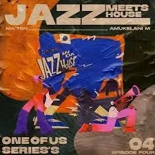 Djy Ma’Ten & Amukelani M - 1 Of Us Series Episode 4 (Jazz In Da House)