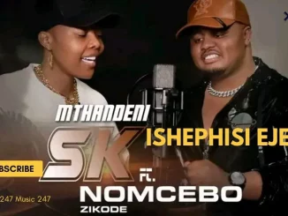 Mthandeni Sk ft Nomcebo Zikode – ISHEPHISI EJEZINI /Nomcebo zikode ephawula