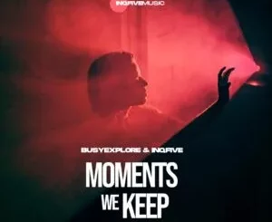 Ep: BusyExplore & InQfive - Moments We Keep