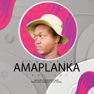 Dj Shima – Strictly Amaplanka Vol.24 (XolisoulMF Birthday Mix)