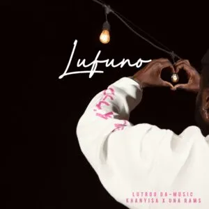 Lutroo Da-Music, Khanyisa & Una Rams – Lufuno ft. Yumbs, Sly & Marcus MC