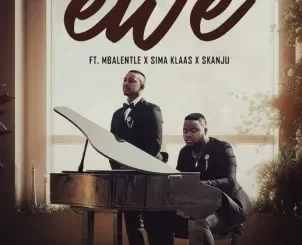 MFR Souls – Ewe ft. Mbalentle, Sima Klaas & Skanju