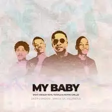 Deep London – My Baby Ft. Smash SA, Villosoul, Tswalo, Kaymo Grillz & Wesley Keys