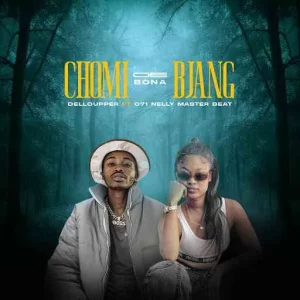 Delloupper – Chomi oe bone bjang ft. 071 Nelly master beat