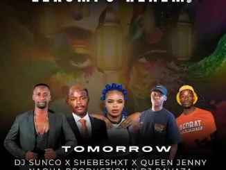 Dj Sunco, Shebeshxt, Queen Jenny, Naqua Production & Dj Ravaza – Tomorrow