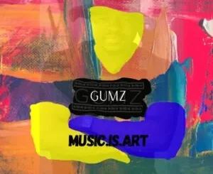 Album: Gumz - Music Is Art