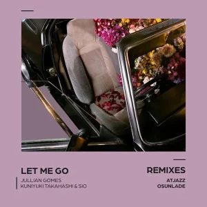 Ep: Jullian Gomes, Kuniyuki Takahashi & Sio - Let Me Go (Remixes)