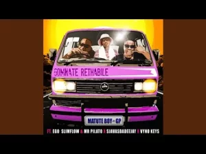 MatuteBoy – Gomnate Rethabile ft. Egoslimflow, Mr Pilato, SjavasDaDeejay, Vyno Keys